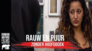 Rauw amp Puur  Zonder hoofddoek  Afl 8  Human Nature Films [upl. by Eppillihp]