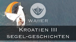 Kroatien III SegelGeschichten  Mit dem Kleinkreuzer in Kroatien Wasserwandererde [upl. by Abercromby]