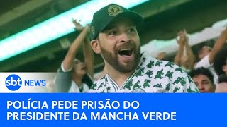 🔴SBT News na TV Polícia pede prisão do presidente da Mancha Verde após morte de cruzeirense [upl. by Selmner993]