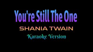 Shania Twain  Youre Still The One Karaoke Version [upl. by Kalk]