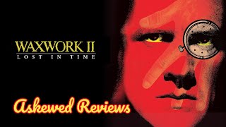 Waxwork II Lost in Time 1992  Askewed Review [upl. by Holbrook185]