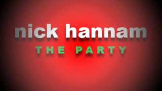 Nick Hannam  The Party NEW 2010 HOUSE [upl. by Anoyet]