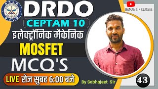 43 DRDO CEPTAM 10 MOSFET MCQS  Electronic Mechanic Technician A BY SABHAJEET SIR [upl. by Pedaias]