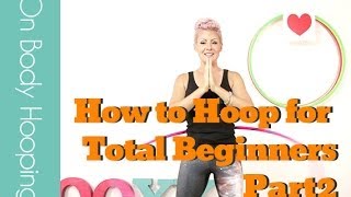 How to Hula Hoop for Total Beginners Part2 [upl. by Blanka]