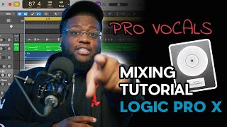 How to Mix Vocals in Logic Pro X LIKE A PRO  FULL MIXING TUTORIAL [upl. by Berkeley]