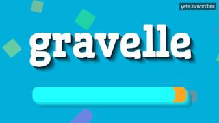 GRAVELLE  HOW TO PRONOUNCE IT [upl. by Asilehs]