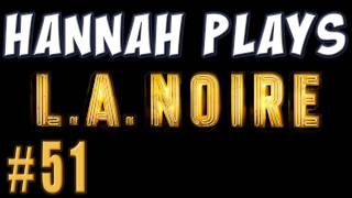 Hannah Plays  LA Noire 51 Cinematography [upl. by Gow]