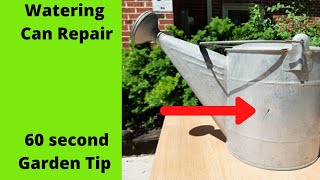 Metal Watering Can Repair 60 Second Garden Tip [upl. by Lunneta]