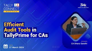 Efficient Audit Tools in TallyPrime for CAs  CA Dhara Gandhi  Tally CA Connect [upl. by Allana272]