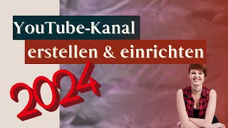 YouTube Kanal erstellen amp einrichten  einfach amp ERFOLGREICH 2024 [upl. by Aicenav]