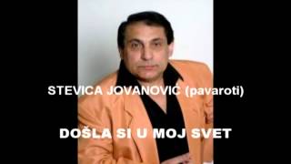 STEVICA JOVANOVIC PAVAROTI  DOSLA SI U MOJ SVET  2013 [upl. by Hasila119]