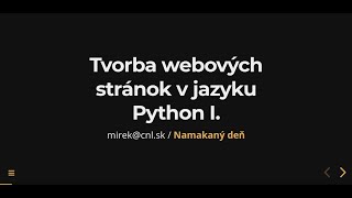 Tvorba dynamických webových stránok v jazyku Python I  Namakaný webinár 01 [upl. by Allak7]