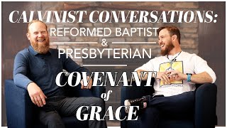 Calvinist Conversations Baptist amp Presbyterian Discuss the Covenant of Grace [upl. by Zippel366]