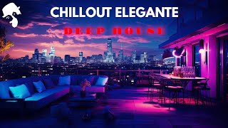 CHILLOUT ELEGANTE  SUMMER LOUNGE DEEP HOUSE MIX  2024 [upl. by Eojyllib]