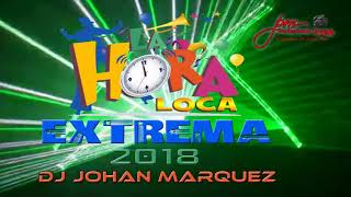 HORA LOCA EXTREMA 2018 [upl. by Enitsugua]