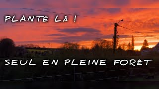 Planté là…seul en pleine forêt [upl. by Efram158]