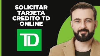 Cómo solicitar la tarjeta de crédito en línea TD Bank [upl. by Alphonsa325]