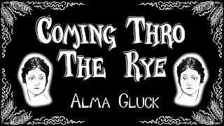 Comin Thro the Rye  1914 recording  Alma Gluck  Catcher in the Rye  lyrics [upl. by Inoj]