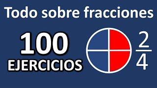 100 EJERCICIOS DE FRACCIONES Todos los casos Aprender fracciones desde cero [upl. by Arualana]