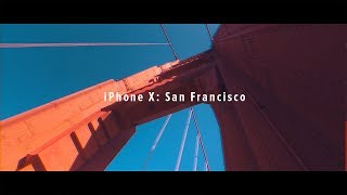 iPhone X Cinematic 4K San Francisco [upl. by Ilyssa]