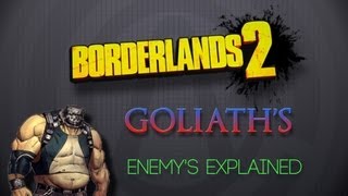 Borderlands 2  Goliaths  Enemies Explained [upl. by Ardnasak]