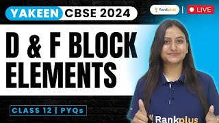 D amp F Block Elements  L01   NCERT Class 12 Chemistry PYQ  Yakeen CBSE 2024 Ayushi Mam Rankplus [upl. by Franzoni]