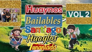 HUAYNOS  BAILABLES SANTIAGOS  HUAYLAS TUNANTADAS VOL 2 [upl. by Nodab]