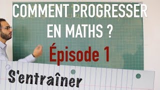 Comment progresser maths  Épisode 1  sentraîner [upl. by Ravid]