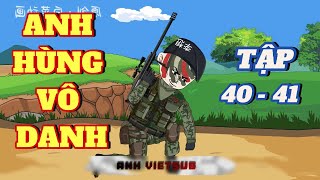 Anh Hùng Vô Danh  Full 40  41  AnhvietSub [upl. by Aivirt598]