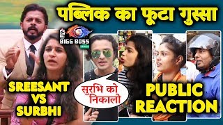 Sreesanth Vs Surbhi  Characterless And Call Girl Comment  PUBLIC ANGRY REACTION  Bigg Boss 12 [upl. by Adaiha]