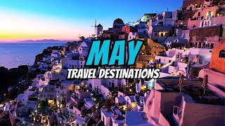 Best Places to visit in May  May Travel Destinations [upl. by Joseito]