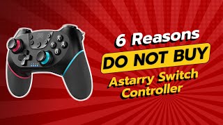 DONT BUY Astarry Switch Controller Before Watching This 😱 6 Reasons [upl. by Carrissa493]