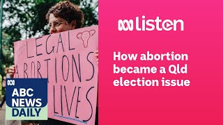 How abortion became a Qld election issue  ABC News Daily podcast [upl. by Nairahcaz]