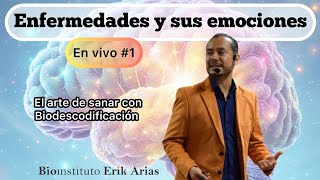 🚨Enfermedades y emociones 1 El arte de sanar con Biodescodificación  Erik Arias autosanación [upl. by Rabbi]