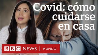 Qué debes hacer para cuidarte en casa si das positivo de covid  BBC Mundo [upl. by Aeki]