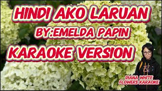 HINDI AKO LARUAN  BYEMELDA PAPIN  KARAOKE VERSION [upl. by Edin]