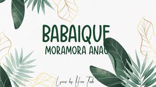 BABAIQUE  MORAMORA ANAO Version Lyrics [upl. by Amabil]