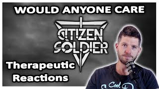 Citizen Soldier Would Anyone Care REACTION [upl. by Ailimat]