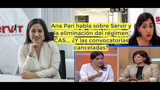 Ana Pari habla sobre Servir y la eliminación del régimen CAS ¿Y las convocatorias canceladas [upl. by Zacarias20]