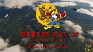 DCS P51D Debden Eagles Campaign 03 Slaughter [upl. by Krispin661]