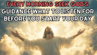 Every morning seek Gods guidance What to listen for before you start your day [upl. by Coonan]