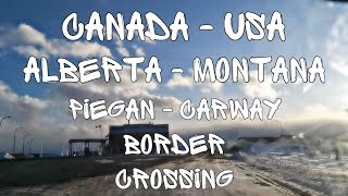 AlbertaMontana CanadaUSA CarwayPiegan Border Crossing [upl. by Kwok635]