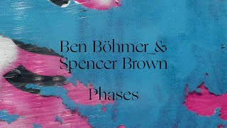 Ben Böhmer amp Spencer Brown  Phases [upl. by Alyse966]