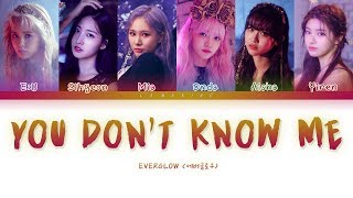 EVERGLOW  You Dont Know Me 에버글로우  You Dont Know Me Color Coded LyricsHanRomEng가사 [upl. by Glynn]