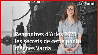 Rencontres d’Arles 2023  les secrets de cette photo dAgnès varda [upl. by Thatcher]