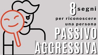 8 comportamenti di una persona passivoaggressiva [upl. by Imogen]