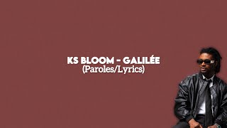 Ks Bloom  Galilée Paroles [upl. by Sandro]