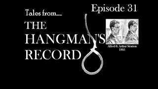 Tales from The Hangmans Record Episode 31 Alfred amp Albert Stratton 23rd May 1905 Wandsworth [upl. by Hadlee855]