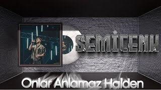 Semicenk  Onlar Anlamaz Halden [upl. by Ymmac444]