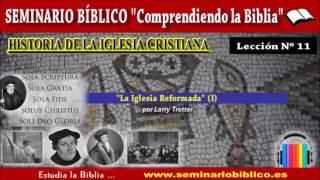 11 – La Iglesia Reformada I – Historia de la Iglesia [upl. by Ninazan]